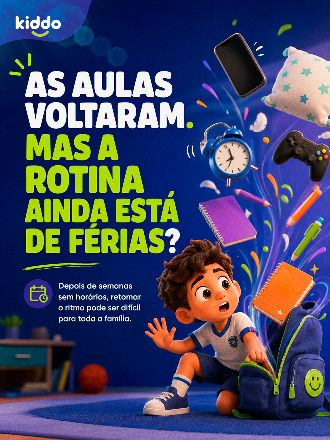 KIDDO — Não espere a rotina se arrumar sozinha